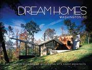 Dream Homes Washington DC An Exclusive Showcase of Washington DC's Finest Architects by Panache Partners, LLC - 2008