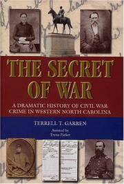 The Secret of War: A Dramatic History of Civil War Crime in Western North Carolina by Terrell T. Garren