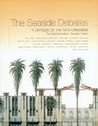 The Seaside Debates: A Critique Of The New Urbanism