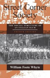 Street Corner Society: The Social Structure of An Italian