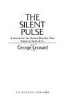 The silent pulse: A search for the perfect rhythm that exists in each of us by Leonard, George Burr - 1978-01-01