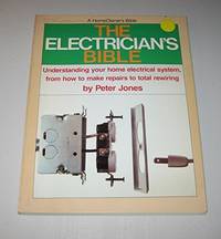 The Electrician's Bible (A HomeOwner's bible) - Understanding your home electrical system, from...