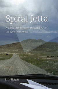 Spiral Jetta: A Road Trip through the Land Art of the American West (Culture Trails: Adventures...