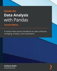 Hands-On Data Analysis with Pandas -: A Python data science handbook for data collection,...