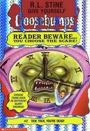 Tick Tock, You're Dead! (Give Yourself Goosebumps #2)