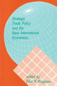 Strategic Trade Policy and the New International Economics (MIT Press)