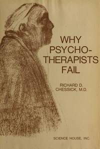 Why Psychotherapists Fail by Richard D. Chessick - 1971