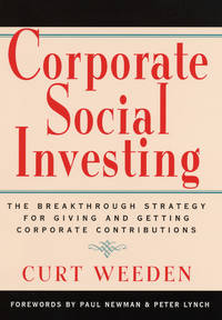 Corporate Social Investing; the Breakthrough strategy for giving and Getting Corporate Contributions