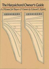HARPSICHORD OWNERÕS GUIDE; MANUAL FOR BUYERS AND OWNERS