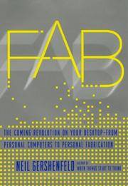 FAB: The Coming Revolution on Your Desktop--from Personal Computers to Personal Fabrication