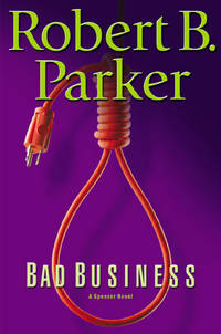 BAD BUSINESS (Spenser Mystery)