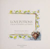 Love Potions: A Book Of Charms And Omens.