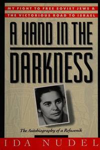 Hand in the Darkness: The Autobiography of a Refusenik Nudel, Ida