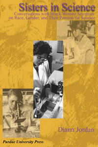 Sisters in Science: Conversations with Black Women Scientists on Race, Gender, and Their Passion...
