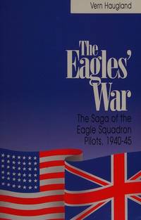 The Eagles' War: The Saga of the Eagle Squadron Pilots, 1940-45