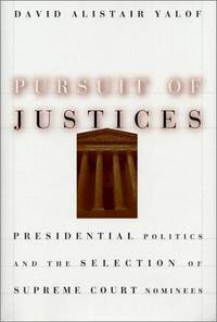Pursuit of Justices: Presidential Politics and the Selection of Supreme Court Nominees