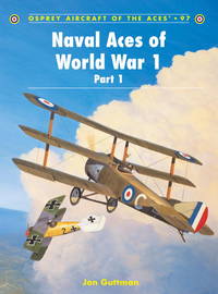 Naval Aces of World War 1 Part 1 by Jon Guttman - Paperback - 2011 - from Viceroy Books (SKU: 006664)