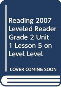 READING 2007 LEVELED READER GRADE 2 UNIT 1 LESSON 5 ON LEVEL LEVEL
