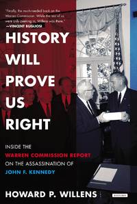 History Will Prove Us Right: Inside the Warren Commission Report on the Assassination of John F....