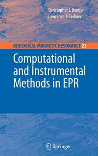 Computational and Instrumental Methods in EPR (Biological Magnetic Resonance, 25)