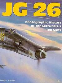 Jg 26:  Photographic History of the Luftwaffe's Top Guns