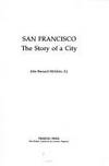 San Francisco: The Story of a City by John Bernard McGloin, S.J - 1978