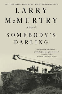 Somebody&#039;s Darling : A Novel by McMurtry, Larry