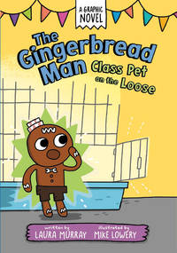 The Gingerbread Man: Class Pet on the Loose: A Graphic Novel (The Gingerbread Man Is Loose...