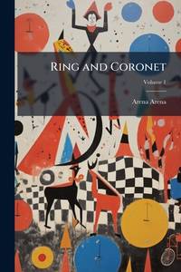 Ring and coronet: a story of circus life Volume 1