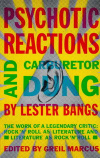 Psychotic Reactions and Carburetor Dung: The Work of a Legendary Critic: Rock'N'Roll as...