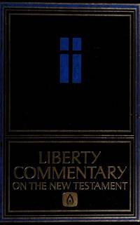 Liberty Commentary On the New Testament Jerry Falwell; Edward E. Hindson and Woodrow Michael