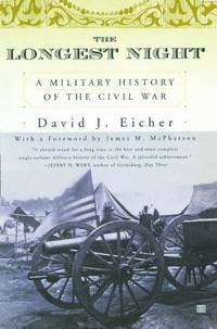 The Longest Night: A Military History of the Civil War by David J Eicher - 2002