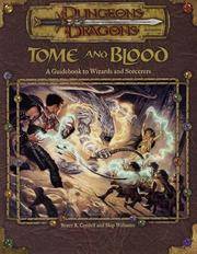 Tome and Blood: A Guidebook to Wizards and Sorcerers (Dungeons & Dragons d20 3.0 Fantasy...