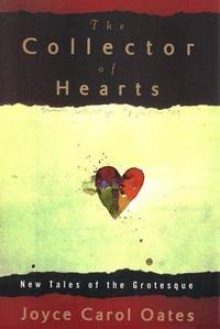 THE COLLECTOR OF HEARTS: New Tales of the Grotesque