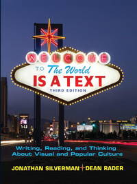 The World is a Text: Writing, Reading and Thinking About Visual and Popular Culture (3rd Edition) by Rader, Dean,Silverman, Jonathan - 2008-08-08