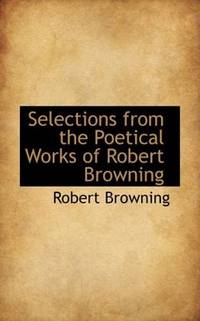 image of Selections from the Poetical Works of Robert Browning
