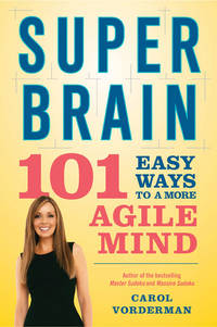 Super Brain : 101 Easy Ways to a More Agile Mind