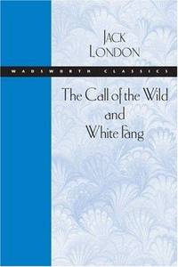 cover of The Call of the Wild and White Fang (Wadsworth Classics)