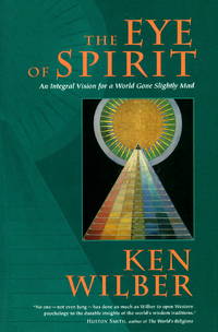 image of The Eye of Spirit: An Integral Vision for a World Gone Slightly Mad