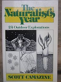 The Naturalist&#039;s Year: 24 Outdoor Explorations (Wiley Science Editions) by Camazine, Scott