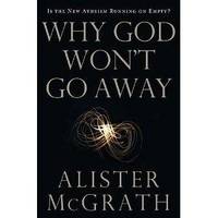 cover of Why God Won't Go Away: Is the New Atheism Running on Empty?