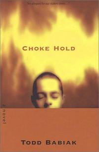 Choke Hold by Todd Babiak - 2000-04-15