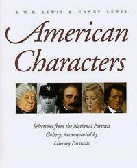 American Characters: Selections from the National Portrait Galllery, Accompanied By Literary Portraits by R. W. B., And Lewis, Nancy Lewis