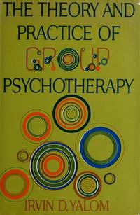 The theory and practice of group psychotherapy by Yalom, Irvin D