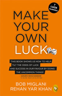 Make Your Own Luck: How to Increase Your Odds of Success in Sales, Startups, Corporate Career and Li