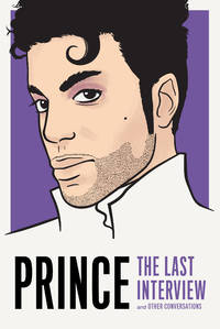 Prince: The Last Interview: and Other Conversations (The Last Interview Series)