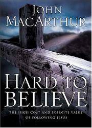 Hard to Believe, The High Cost and Infinite Value of Following Jesus