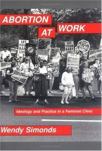 Abortion at Work: Ideology and Practice in a Feminist Clinic (SIGNED)