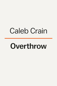 Overthrow: A Novel by Crain, Caleb