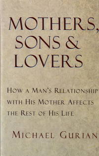 image of Mothers, Sons, and Lovers: How a Man's Relationship with His Mother Affects the Rest of His Life